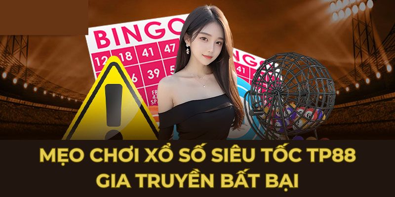 Mẹo chơi xổ số siêu tốc TP88 gia truyền bất bại